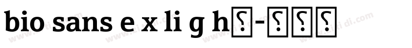 bio sans e x li g h字字体转换 bio sans e x li g h字字体转换